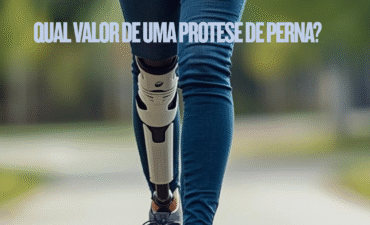 QUAL VALOR DE UMA PROTESE DE PERNA ?